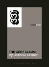 Album artwork for Dangermouse's The Grey Album 33 1/3 by Charles Fairchild