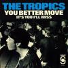 Album artwork for You Better Move / It's You I Miss by The Tropics