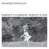 Album artwork for Nobody's Husband, Nobody's Dad by Maurizio Ravalico