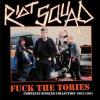 Album artwork for Fuck the Tories - Complete Singles Collection 1982 - 1984 by Riot Squad