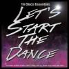 Album artwork for Let's Start The Dance - 16 Disco Essentials by Various