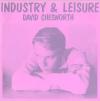 Album artwork for Industry and Leisure by David Chesworth